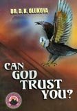 Can God Trust You? PB - D K Olukoya